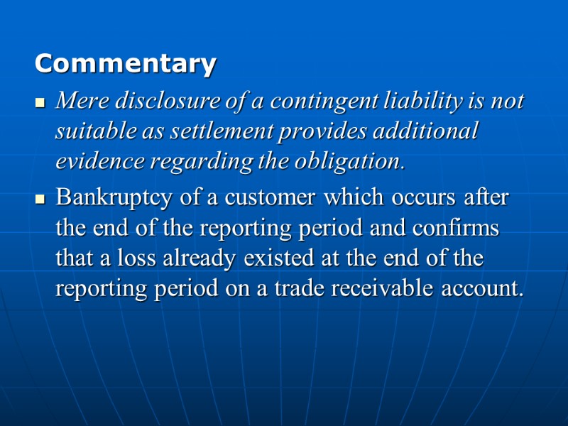 Commentary Mere disclosure of a contingent liability is not suitable as settlement provides additional
